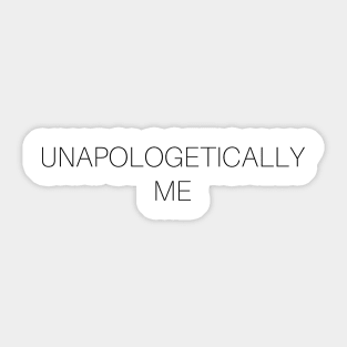 Unapologetically Me Sticker